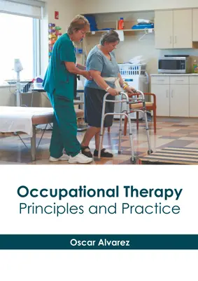 Ergothérapie : Principes et pratique - Occupational Therapy: Principles and Practice