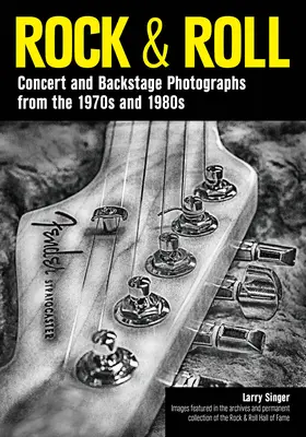Rock & Roll : Photographies de concerts et de coulisses des années 1970 et 1980 - Rock & Roll: Concert and Backstage Photographs from the 1970s and 1980s