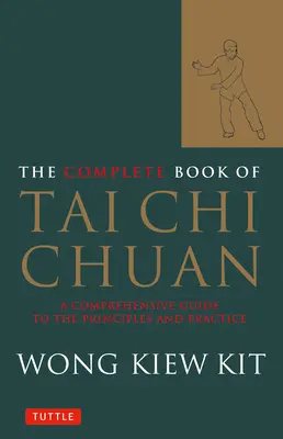 Le livre complet du Tai Chi Chuan : Un guide complet des principes et de la pratique - The Complete Book of Tai Chi Chuan: A Comprehensive Guide to the Principles and Practice