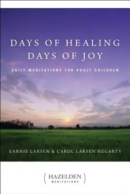 Jours de guérison, jours de joie : Méditations quotidiennes pour les enfants adultes - Days of Healing, Days of Joy: Daily Meditations for Adult Children