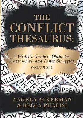Le Thésaurus des conflits : Un guide pour les écrivains sur les obstacles, les adversaires et les luttes intérieures (Volume 1) - The Conflict Thesaurus: A Writer's Guide to Obstacles, Adversaries, and Inner Struggles (Volume 1)