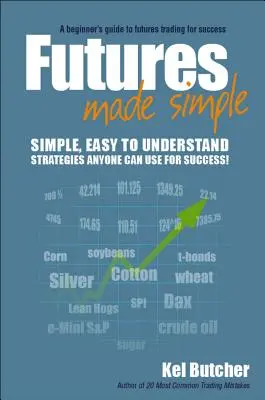 Futures Made Simple : Un guide du débutant pour réussir les opérations sur les marchés à terme - Futures Made Simple: A Beginner's Guide to Futures Trading for Success