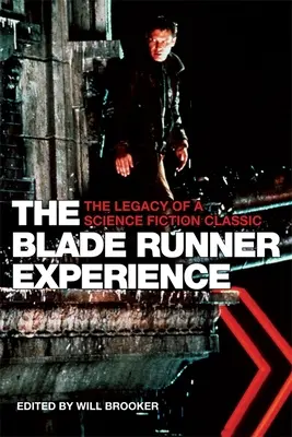 L'expérience Blade Runner : L'héritage d'un classique de la science-fiction - The Blade Runner Experience: The Legacy of a Science Fiction Classic