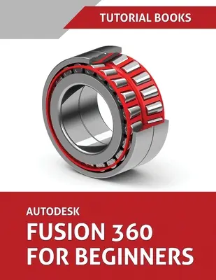 Autodesk Fusion 360 pour débutants (juin 2021) (en couleur) - Autodesk Fusion 360 For Beginners (June 2021) (Colored)