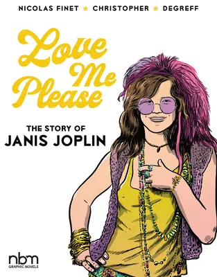 Love Me Please ! L'histoire de Janis Joplin - Love Me Please!: The Story of Janis Joplin