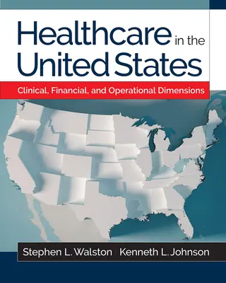 Les soins de santé aux États-Unis : Dimensions cliniques, financières et opérationnelles - Healthcare in the United States: Clinical, Financial, and Operational Dimensions