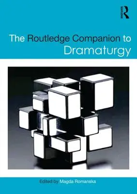 The Routledge Companion to Dramaturgy (en anglais) - The Routledge Companion to Dramaturgy