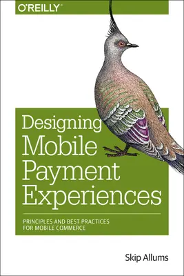 Concevoir des expériences de paiement mobile : Principes et bonnes pratiques pour le commerce mobile - Designing Mobile Payment Experiences: Principles and Best Practices for Mobile Commerce