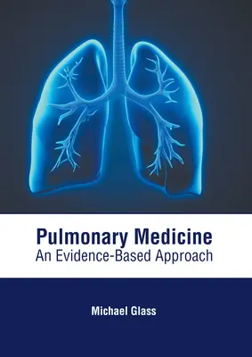 Médecine pulmonaire : Une approche basée sur les preuves - Pulmonary Medicine: An Evidence-Based Approach