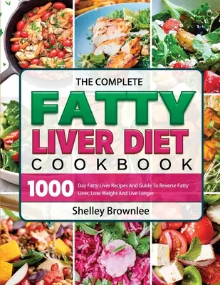 Le livre de cuisine complet sur le régime du foie gras 2021 - The Complete Fatty Liver Diet Cookbook 2021