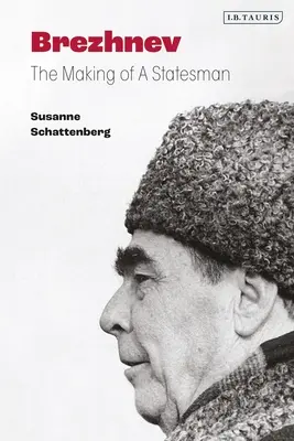 Brejnev : la formation d'un homme d'État - Brezhnev: The Making of a Statesman