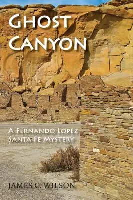 Ghost Canyon : Un mystère de Fernando Lopez Santa Fe - Ghost Canyon: A Fernando Lopez Santa Fe Mystery