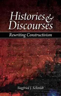 Histoires et discours : Réécrire le constructivisme - Histories & Discourses: Rewriting Constructivism
