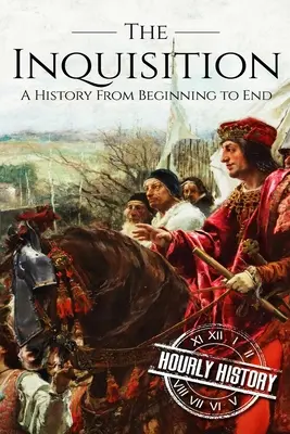 L'Inquisition : Une histoire du début à la fin - The Inquisition: A History From Beginning to End