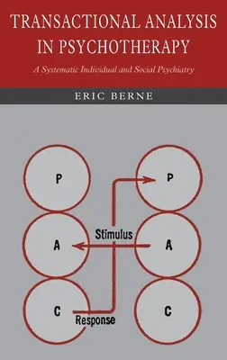 L'analyse transactionnelle en psychothérapie : Une Psychiatrie Systématique Individuelle et Sociale - Transactional Analysis in Psychotherapy: A Systematic Individual and Social Psychiatry