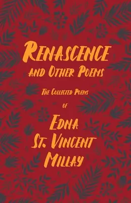 Renascence et autres poèmes - Poésie d'Edna St. Vincent Millay;Avec une biographie de Carl Van Doren - Renascence and Other Poems - The Poetry of Edna St. Vincent Millay;With a Biography by Carl Van Doren