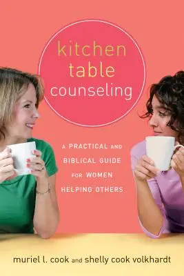 Kitchen Table Counseling : Un guide pratique et biblique pour les femmes qui aident les autres - Kitchen Table Counseling: A Practical and Biblical Guide for Women Helping Others