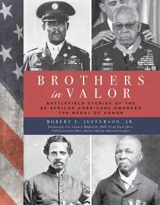 Brothers in Valor : Battlefield Stories of the 89 African Americans Awarded the Medal of Honor (Frères de bravoure : histoires des 89 Afro-Américains décorés de la Médaille d'honneur) - Brothers in Valor: Battlefield Stories of the 89 African Americans Awarded the Medal of Honor