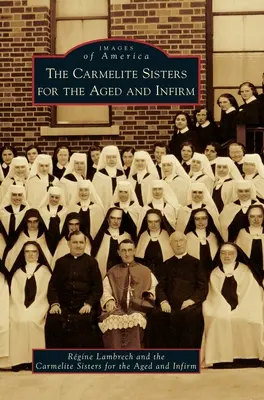 Les sœurs carmélites pour les personnes âgées et les infirmes - The Carmelite Sisters for the Aged and Infirm