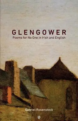 Glengower : Poèmes pour personne en irlandais et en anglais - Glengower: Poems for No One in Irish and English