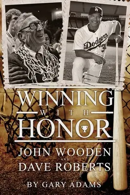 Gagner avec honneur : John Wooden Dave Roberts - Winning With Honor: John Wooden Dave Roberts