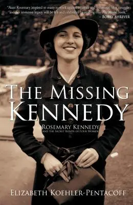 La disparue Kennedy : Rosemary Kennedy et les liens secrets de quatre femmes - The Missing Kennedy: Rosemary Kennedy and the Secret Bonds of Four Women