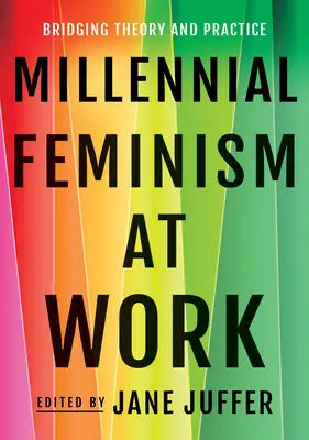 Le féminisme millénaire au travail : un pont entre la théorie et la pratique - Millennial Feminism at Work: Bridging Theory and Practice