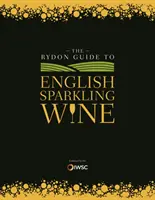 Rydon Guide to English Sparkling Wine (en anglais) - Rydon Guide to English Sparkling Wine