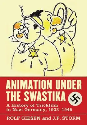 L'animation sous la croix gammée : Une histoire du cinéma truqué dans l'Allemagne nazie, 1933-1945 - Animation Under the Swastika: A History of Trickfilm in Nazi Germany, 1933-1945