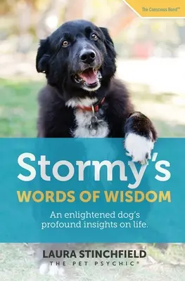 Les mots de sagesse de Stormy : Les idées profondes d'un chien éclairé sur la vie. - Stormy's Words of Wisdom: An enlightened dog's profound insights on life