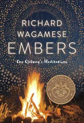 Embers : Les méditations d'un Ojibway - Embers: One Ojibway's Meditations