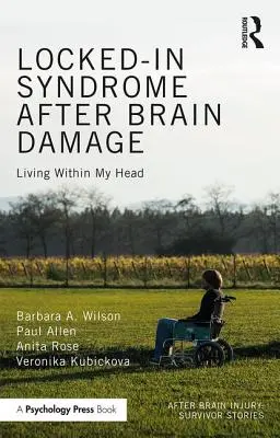 Le syndrome d'enfermement après une lésion cérébrale : Vivre dans ma tête - Locked-in Syndrome after Brain Damage: Living within my head