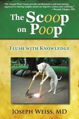 L'essentiel sur le caca ! La connaissance à fleur de peau - The Scoop on Poop!: Flush with Knowledge