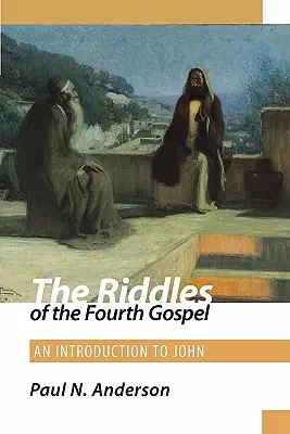 Les énigmes du quatrième évangile : Une introduction à Jean - The Riddles of the Fourth Gospel: An Introduction to John