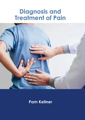 Diagnostic et traitement de la douleur - Diagnosis and Treatment of Pain