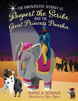 Le magnifique voyage de Roopert le scribe et de la grande princesse Paasha - The Magnificent Journey of Roopert the Scribe and the Great Princess Paasha