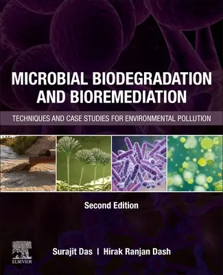 Biodégradation microbienne et biorémédiation : Techniques et études de cas pour la pollution de l'environnement - Microbial Biodegradation and Bioremediation: Techniques and Case Studies for Environmental Pollution