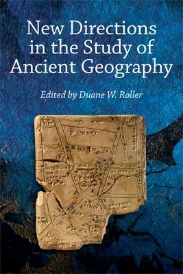 Nouvelles orientations dans l'étude de la géographie ancienne - New Directions in the Study of Ancient Geography