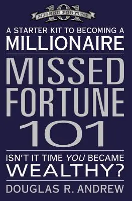 Fortune manquée 101 : Un kit de démarrage pour devenir millionnaire - Missed Fortune 101: A Starter Kit to Becoming a Millionaire