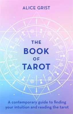 Le Livre du Tarot : Un guide contemporain pour trouver votre intuition et lire le Tarot - The Book of Tarot: A Contemporary Guide to Finding Your Intuition and Reading the Tarot