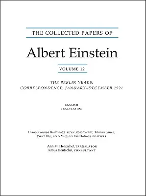 Recueil des écrits d'Albert Einstein, volume 12 (anglais) : Les années berlinoises : Correspondance, janvier-décembre 1921 - The Collected Papers of Albert Einstein, Volume 12 (English): The Berlin Years: Correspondence, January-December 1921