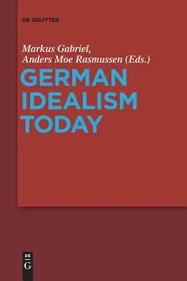 L'idéalisme allemand aujourd'hui - German Idealism Today