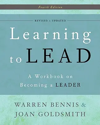 Apprendre à diriger : Un cahier d'exercices pour devenir un leader - Learning to Lead: A Workbook on Becoming a Leader