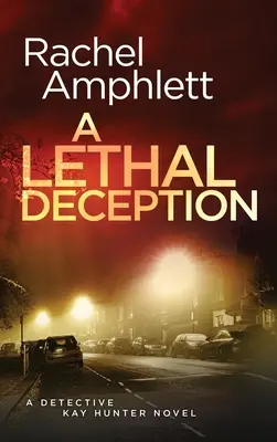 Une tromperie mortelle : Un thriller policier de l'inspecteur Kay Hunter - A Lethal Deception: A Detective Kay Hunter crime thriller
