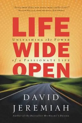 La vie grande ouverte : Libérer la puissance d'une vie passionnée - Life Wide Open: Unleashing the Power of a Passionate Life