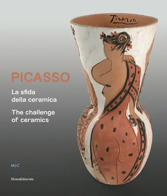 Picasso : le défi de la céramique - Picasso: The Challenge of Ceramics