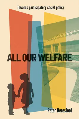 Tout notre bien-être : Vers une politique sociale participative - All Our Welfare: Towards Participatory Social Policy