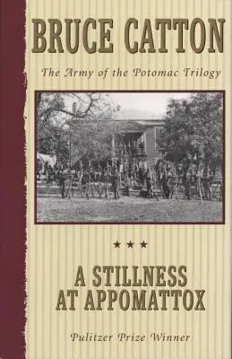 L'immobilité à Appomattox : La trilogie de l'Armée du Potomac - A Stillness at Appomattox: The Army of the Potomac Trilogy