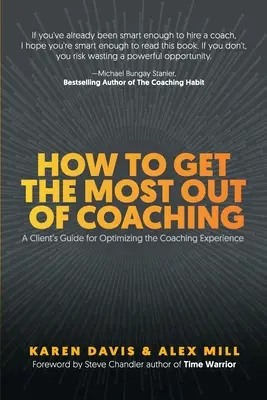 Comment tirer le meilleur parti du coaching : Guide du client pour optimiser l'expérience du coaching - How to Get the Most Out of Coaching: A Client's Guide for Optimizing the Coaching Experience