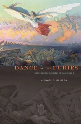 La danse des furies : L'Europe et l'éclatement de la Première Guerre mondiale - Dance of the Furies: Europe and the Outbreak of World War I